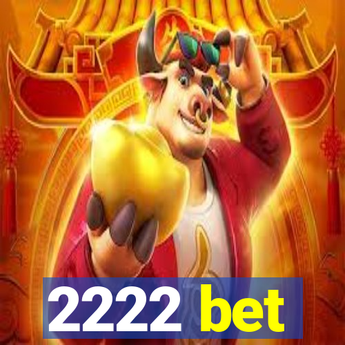 2222 bet